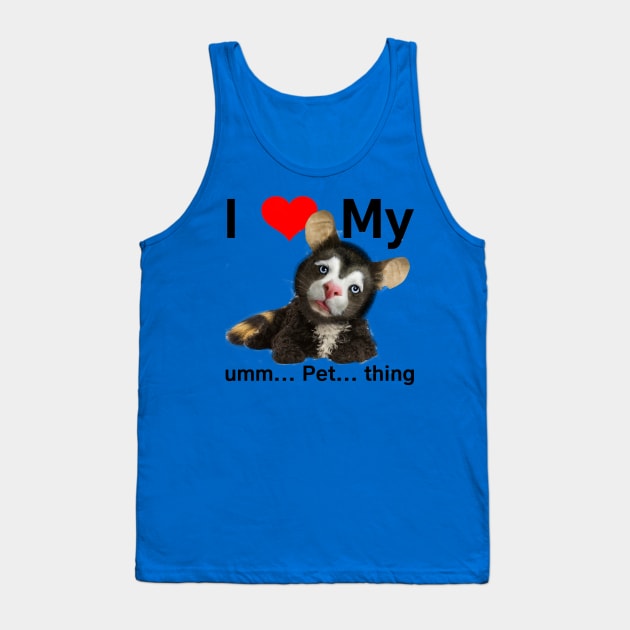 I love my pet thing Tank Top by DClickman